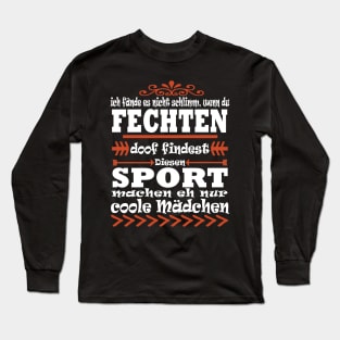 Fechten Sport Geschenkidee Spruch Mädchen Long Sleeve T-Shirt